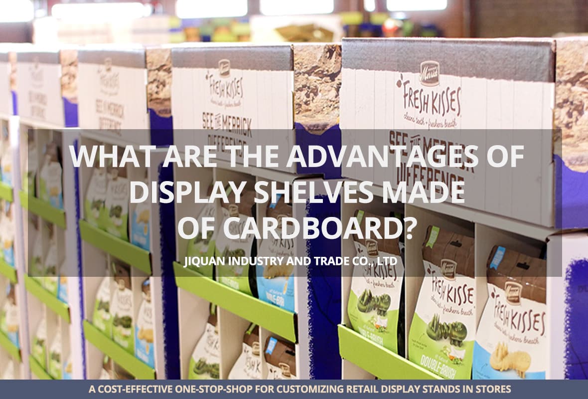 What are the Advantages of Display Shelves Made of Cardboard